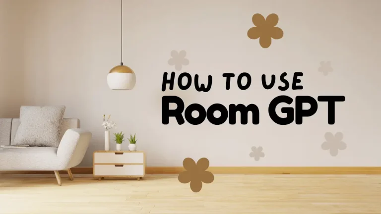 How To Use Room GPT? A Comprehensive Guide